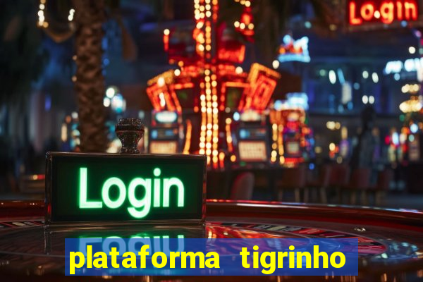 plataforma tigrinho 1 real